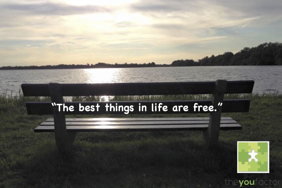 The best things quote: The best things in life are free.