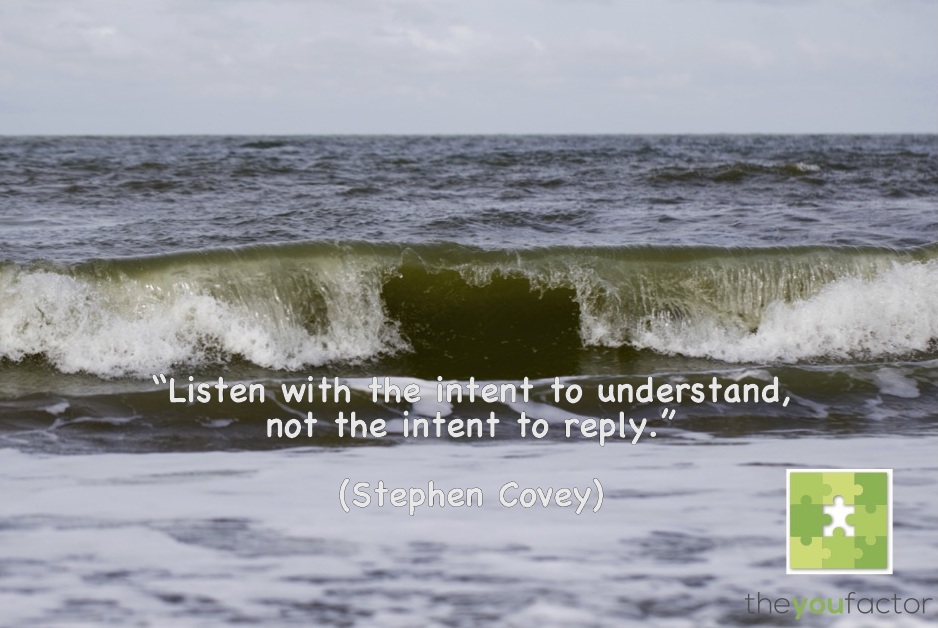 Quote Stephen Covey: Listen with the intent to understand, not the intent tot reply. Quote Stephen Covey: Listen with the intent to understand, not the intent tot reply.