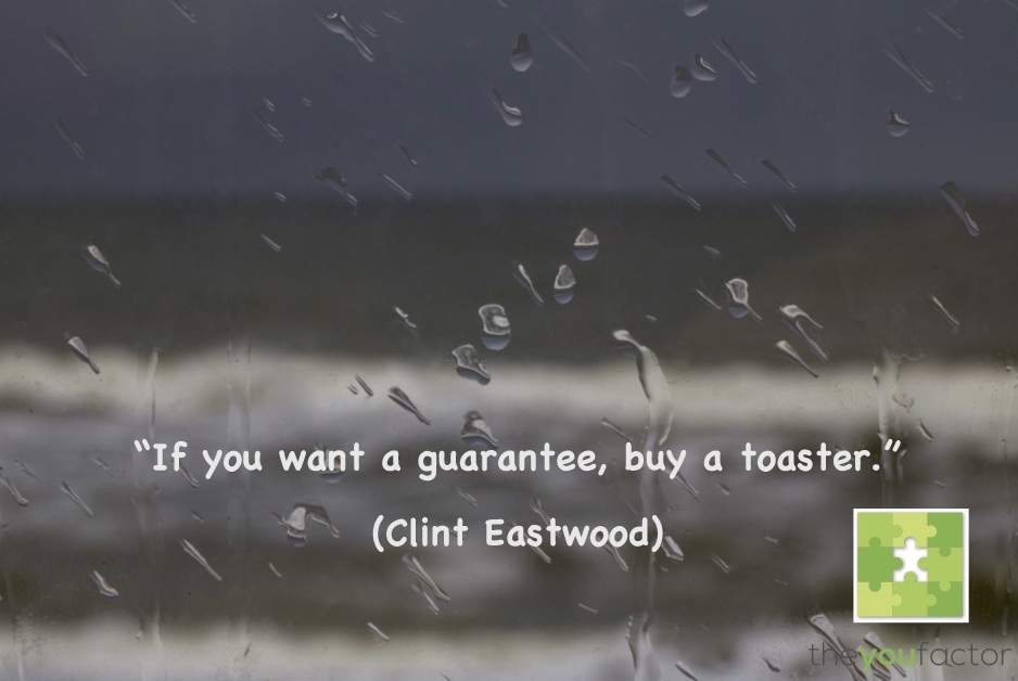 Quote Clint Eastwood: If you want a guarantee, but a toaster.